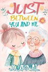 Just Between You and Me Journal: A Pass Back and Forth Diary for Grandma and Granddaughter, Filled with Prompts for Meaningful Conversations, Guided b - Childlike Mischievous - 9788368294132