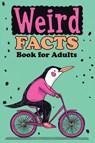 Weird Facts Book for Adults - Quillscribe Memoirs - 9788368294248