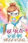 Be You Dream Bigger Girl - Childlike Mischievous - 9788368294255