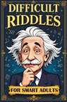 Difficult Riddles for Smart Adults - Quillscribe Memoirs - 9788368294323