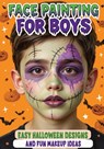 Face Painting for Boys - Easy Halloween Designs and Fun Makeup Ideas - Childlike Mischievous - 9788368294668