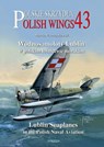 Polish Wings No. 43, Lublin Seaplanes in the Polish Naval Aviation - Marcin Wawrzynkowski - 9788368377019