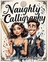 Naughty Calligraphy Practice Book for Adults - Life Daily Style - 9788368391343