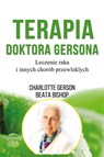 Terapia Doktora Gersona - Healing The Gerson Way - Polish Edition - Charlotte Gerson - 9788392767800