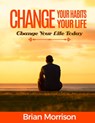 Change Your Habits, Change Your Life - MORRISON,  Brian - 9788395284328