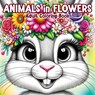 Animals in Flowers Adult Coloring Book: Relaxing Journey Through Nature's Splendor with Cute Animals and Blooming Flowers for Stress Relief in Women a - Tone Temptress - 9788396995193
