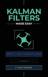 Kalman Filters Made Easy - Alex Morgan - 9788398079402