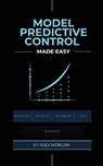 Model Predictive Control Made Easy - Alex Morgan - 9788398079419