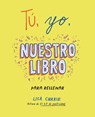 Tú, Yo, Nuestro Libro / Me, You, Us: A Book to Fill Out Together - Lisa Currie - 9788401031724
