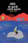 Darío No Quiere Estar Muerto / Darío Doesn't Want to Be Dead - Beatriz Cepeda - 9788401032080