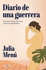 Diario de Una Guerrera. MIS Trece Años de Lucha Contra La Infertilidad / Diary of a Warrior - Julia Menú - 9788401036569