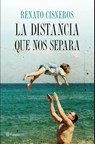 La distancia que nos separa - Renato Cisneros - 9788408158172
