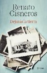Dejaras la tierra - CISNEROS,  Renato - 9788408194378
