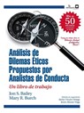 Dilemas eticos propuestos por analistas de conducta - Jon S Bailey ; Mary R Burch - 9788409267804