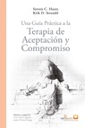 Una Guía Práctica a la Terapia de Aceptación y Compromiso - Steven C. Hayes Kirk-Strosahl ; Javier Virues Ortega - 9788409439904