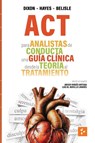 ACT para Analistas de Conducta - Mark R. Dixon ; Steven C. Hayes ; Jordan Belisle - 9788409790012
