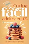 Cocina Mega fácil para adolescentes - Carla Lundgren - 9788409800841