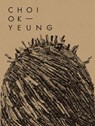 Choi Ok Yeung: Art & Nature - Choi Ok-Yeung - 9788410024274