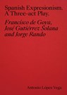 Spanish Expressionism: A Three-Act Play - Antonio Lopez Vega - 9788410024588
