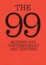The 99: Modern and Contemporary Art Centers - Marcella Ciacci - 9788410024922