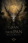 El gran dios Pan - Arthur Machen - 9788410037052
