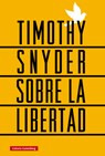Sobre La Libertad - Timothy Snyder - 9788410107656