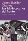 Bibliotecarias del Frente, Las - Skeslien Charles Janet - 9788410180413