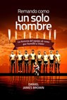 Remando Como Un Solo Hombre - Daniel James Brown - 9788410200517