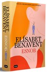 Esnob (Edición Especial Limitada En Tapa Dura) / Snob (Limited Special Edition in Hardcover) - Elisabet Benavent - 9788410257085