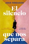 El Silencio Que Nos Separa / The Silence in Between - Josie Ferguson - 9788410257757