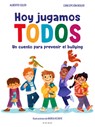 Hoy Jugamos Todos. Un Cuento Para Prevenir El Bullying / Today We All Play - Alberto Soler - 9788410269347