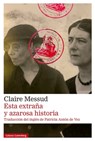 Esta Extraña Y Azarosa Historia - Claire Messud - 9788410317482