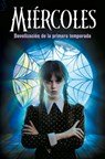 Miércoles. Novelización de la Primera Temporada / Wednesday: A Novelization of Season One - Los Guionistas de la Serie - 9788410396784
