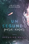 Un Segundo Para Amar / A Second to Love: Volume 1 - Kristina Moninger - 9788410399006