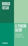 El Pequeño Gatsby: Apuntes Para La Teoría de Una Gran Novela / The Little Gatsby - Rodrigo Fresán - 9788410433106