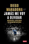 Jamás Me Voy a Olvidar / I Will Never Forget - Diego Maradona - 9788410433687