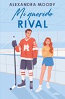 Mi Querido Rival / Rival Darling - Alexandra Moody - 9788410489998