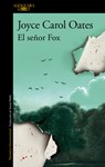 El Señor Fox / Fox - Joyce Carol Oates - 9788410496293