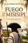 Fuego En El Misisipi - Juan Antonio Perez-Foncea Alvarez - 9788410521896
