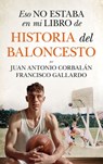 Eso No Estaba En Mi Libro de Historia del Baloncesto - Francisco Gallardo Rodriguez - 9788410525061