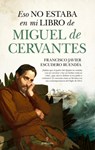 Eso No Estaba En Mi Libro de Miguel de Cervantes - Francisco Javier Escudero Buendia - 9788410525153