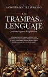 Trampas del Lenguaje Y Otros Enigmas Lingüísticos, Las - Antonio Benitez Burraco - 9788410526419