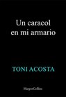 Un caracol en mi armario - Toni Acosta - 9788410641587