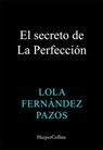 El secreto de La Perfección - Lola Fernández Pazos - 9788410642393