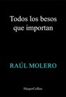 Todos los besos que importan - Raúl Molero - 9788410643444