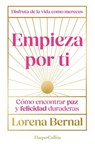 Empieza por ti - Lorena Bernal - 9788410643833