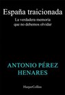 España traicionada - Antonio Pérez Henares - 9788410643932