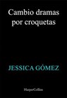 Cambio dramas por croquetas - Jessica Gómez - 9788410643970