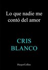 Lo que nadie me contó del amor - Cris Blanco - 9788410644427