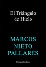 El Triángulo de Hielo - Marcos Nieto Pallarés - 9788410645196